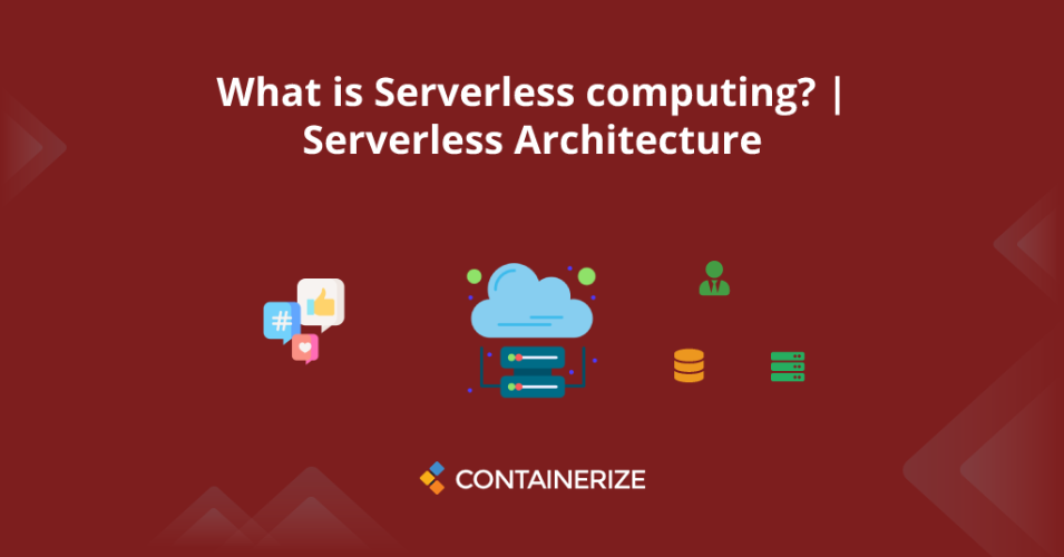What is Serverless computing? 