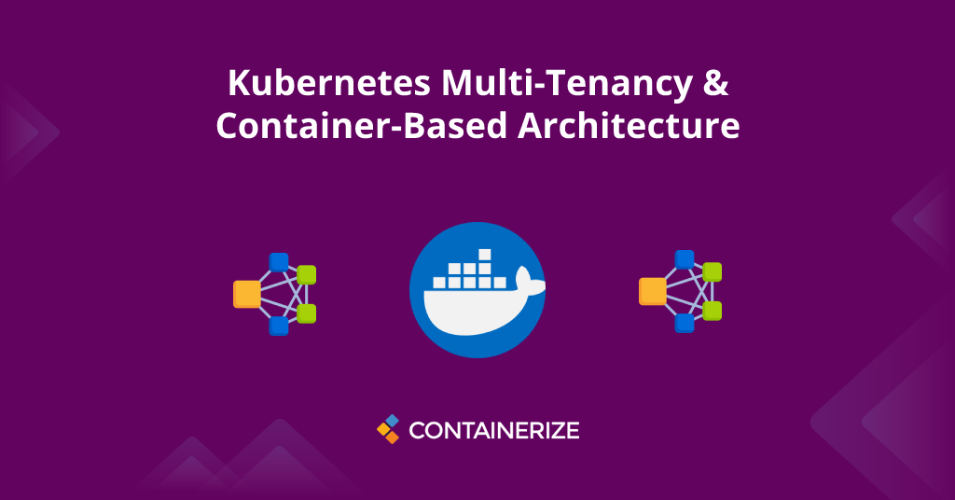 Kubernetes Multianancy & Container Architecture 